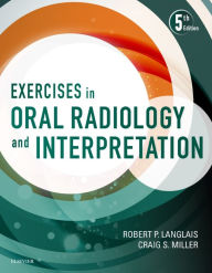 Title: Exercises in Oral Radiology and Interpretation - E-Book: Exercises in Oral Radiology and Interpretation - E-Book, Author: Robert P. Langlais DDS