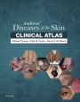 Andrews' Diseases of the Skin Clinical Atlas: Expert Consult