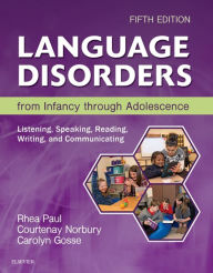 Title: Language Disorders from Infancy Through Adolescence - E-Book: Listening, Speaking, Reading, Writing, and Communicating, Author: Rhea Paul