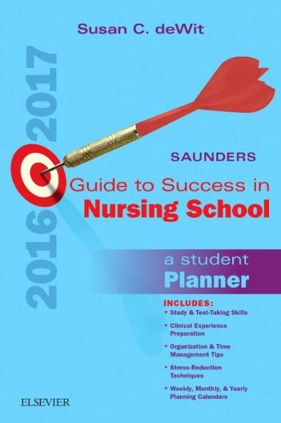 Saunders Guide to Success in Nursing School, 2016-2017: A Student Planner / Edition 12