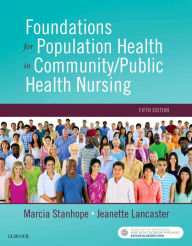 Title: Foundations for Population Health in Community/Public Health Nursing / Edition 5, Author: Marcia Stanhope PhD