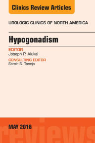 Title: Hypogonadism, An Issue of Urologic Clinics of North America, Author: Joseph P. Alukal MD