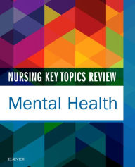 Title: Nursing Key Topics Review: Mental Health, Author: Elsevier Inc