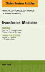 Transfusion Medicine, An Issue of Hematology/Oncology Clinics of North America, E-Book