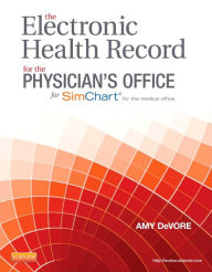 Title: The Electronic Health Record for the Physician's Office, Author: Amy DeVore CMA(AAMA)