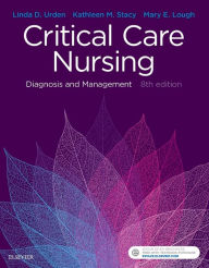 Title: Critical Care Nursing: Diagnosis and Management / Edition 8, Author: Linda D. Urden DNSc
