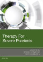 Therapy for Severe Psoriasis E-Book: Expert Consult