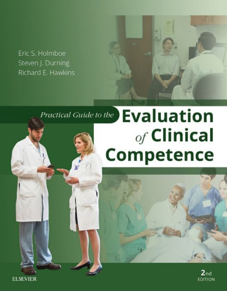 Practical Guide to the Evaluation of Clinical Competence E-Book: Practical Guide to the Evaluation of Clinical Competence E-Book