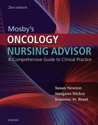 Title: Mosby's Oncology Nursing Advisor E-Book: A Comprehensive Guide to Clinical Practice, Author: Susan Maloney-Newton APRN