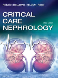 Title: Critical Care Nephrology / Edition 3, Author: Claudio Ronco MD