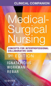 Title: Clinical Companion for Medical-Surgical Nursing: Concepts For Interprofessional Collaborative Care / Edition 9, Author: Donna D. Ignatavicius MS