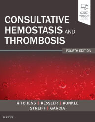 Title: Consultative Hemostasis and Thrombosis / Edition 4, Author: Craig S. Kitchens MD