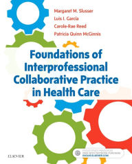 Title: Foundations of Interprofessional Collaborative Practice in Health Care, Author: Margaret Slusser PhD