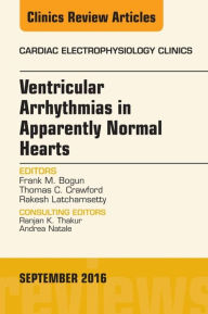 Title: Ventricular Arrhythmias in Apparently Normal Hearts, An Issue of Cardiac Electrophysiology Clinics, E-Book, Author: Paul M. Sutter