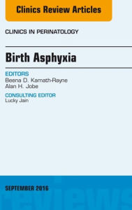 Title: Birth Asphyxia, An Issue of Clinics in Perinatology, Author: Beena D. Kamath-Rayne MD