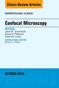 Title: Confocal Microscopy, An Issue of Dermatologic Clinics, Author: Jane M. Grant-Kels MD