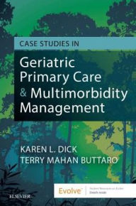 Title: Case Studies in Geriatric Primary Care & Multimorbidity Management, Author: Karen Dick PhD