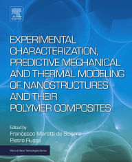 Title: Experimental Characterization, Predictive Mechanical and Thermal Modeling of Nanostructures and Their Polymer Composites, Author: Francesco Marotti De Sciarra