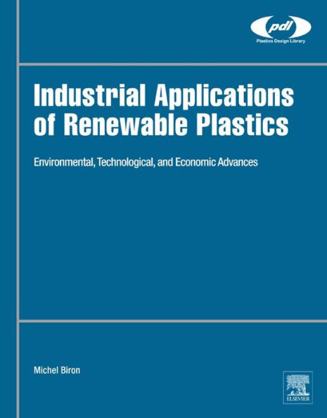 Industrial Applications of Renewable Plastics: Environmental, Technological, and Economic Advances