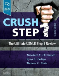 Title: Crush Step 1: The Ultimate USMLE Step 1 Review / Edition 2, Author: Theodore X. O'Connell MD