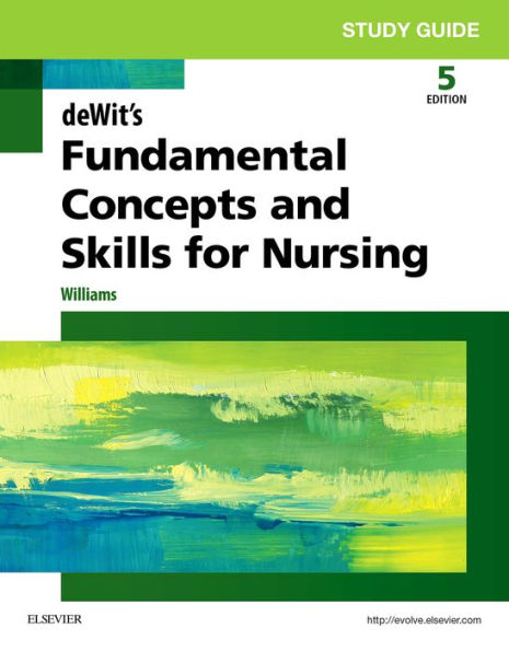 Study Guide for deWit's Fundamental Concepts and Skills for Nursing - E-Book