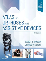 Title: Atlas of Orthoses and Assistive Devices / Edition 5, Author: Joseph B. Webster MD