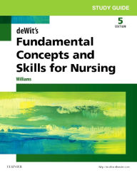 Title: Study Guide for deWit's Fundamental Concepts and Skills for Nursing / Edition 5, Author: Patricia A. Williams MSN