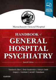 Title: Massachusetts General Hospital Handbook of General Hospital Psychiatry / Edition 7, Author: Theodore A. Stern MD