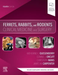 Best sellers eBook Ferrets, Rabbits, and Rodents: Clinical Medicine and Surgery / Edition 4 9780323484350  by Katherine Quesenberry DVM,MPH, Diplomate ABVP, Christoph Mans Dr Med Vet, Connie Orcutt, James W. Carpenter MS, DVM, Dipl ACZM (English literature)