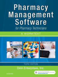 Title: Pharmacy Management Software for Pharmacy Technicians: A Worktext - E-Book: Pharmacy Management Software for Pharmacy Technicians: A Worktext - E-Book, Author: DAA Enterprises