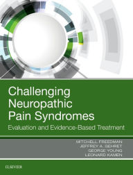 Title: Challenging Neuropathic Pain Syndromes: Evaluation and Evidence-Based Treatment, Author: Mitchell Freedman DO