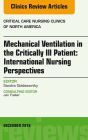 Mechanical Ventilation in the Critically Ill Patient: International Nursing Perspectives, An Issue of Critical Care Nursing Clinics of North America, E-Book: Mechanical Ventilation in the Critically Ill Patient: International Nursing Perspectives, An Issu