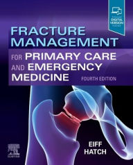 Title: Fracture Management for Primary Care and Emergency Medicine / Edition 4, Author: M. Patrice Eiff MD