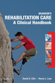 Title: Braddom's Rehabilitation Care: A Clinical Handbook E-Book, Author: David X. Cifu MD