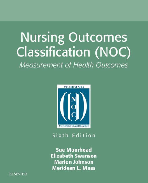 Nursing Outcomes Classification (NOC) - E-Book: Nursing Outcomes Classification (NOC) - E-Book