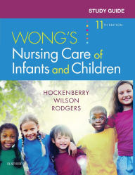 Title: Study Guide for Wong's Nursing Care of Infants and Children - E-Book: Study Guide for Wong's Nursing Care of Infants and Children - E-Book, Author: Marilyn J. Hockenberry PhD
