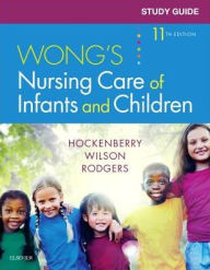 Title: Study Guide for Wong's Nursing Care of Infants and Children / Edition 11, Author: Marilyn J. Hockenberry PhD