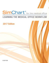 Title: SimChart for the Medical Office: Learning The Medical Office Workflow - 2017 Edition, Author: Elsevier Inc