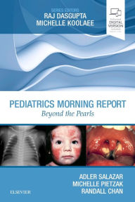 Title: Pediatrics Morning Report: Beyond the Pearls, Author: Adler Salazar MD
