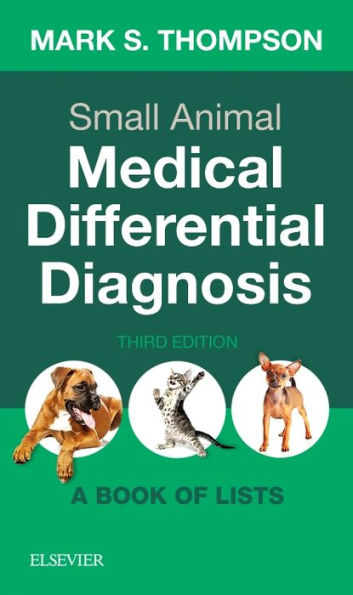 Small Animal Medical Differential Diagnosis: A Book of Lists / Edition 3