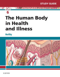 Title: Study Guide for The Human Body in Health and Illness - E-Book: Study Guide for The Human Body in Health and Illness - E-Book, Author: Barbara Herlihy PhD(Physiology)