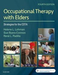 Title: Occupational Therapy with Elders: Strategies for the COTA / Edition 4, Author: Helene Lohman OTD