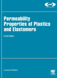 Title: Permeability Properties of Plastics and Elastomers / Edition 4, Author: Laurence W. McKeen