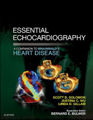 Title: Essential Echocardiography: A Companion to Braunwald's Heart Disease E-Book: A Companion to Braunwald's Heart Disease, Author: Scott D. Solomon MD