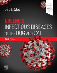 Title: Greene's Infectious Diseases of the Dog and Cat, Author: Jane E. Sykes BVSc(Hons)