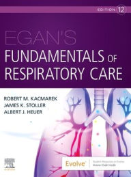 Title: Egan's Fundamentals of Respiratory Care / Edition 12, Author: Robert M. Kacmarek PhD