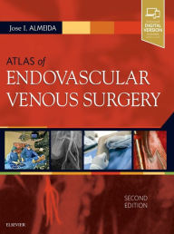 Title: Atlas of Endovascular Venous Surgery / Edition 2, Author: Jose Almeida MD