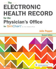Title: The Electronic Health Record for the Physician's Office: For Simchart for the Medical Office / Edition 2, Author: Julie Pepper BS