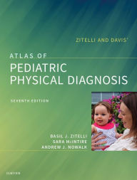 Title: Zitelli and Davis' Atlas of Pediatric Physical Diagnosis E-Book, Author: Basil J. Zitelli MD