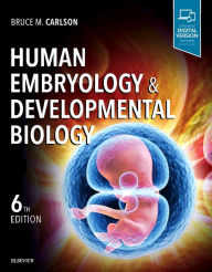 Title: Human Embryology and Developmental Biology / Edition 6, Author: Bruce M. Carlson MD